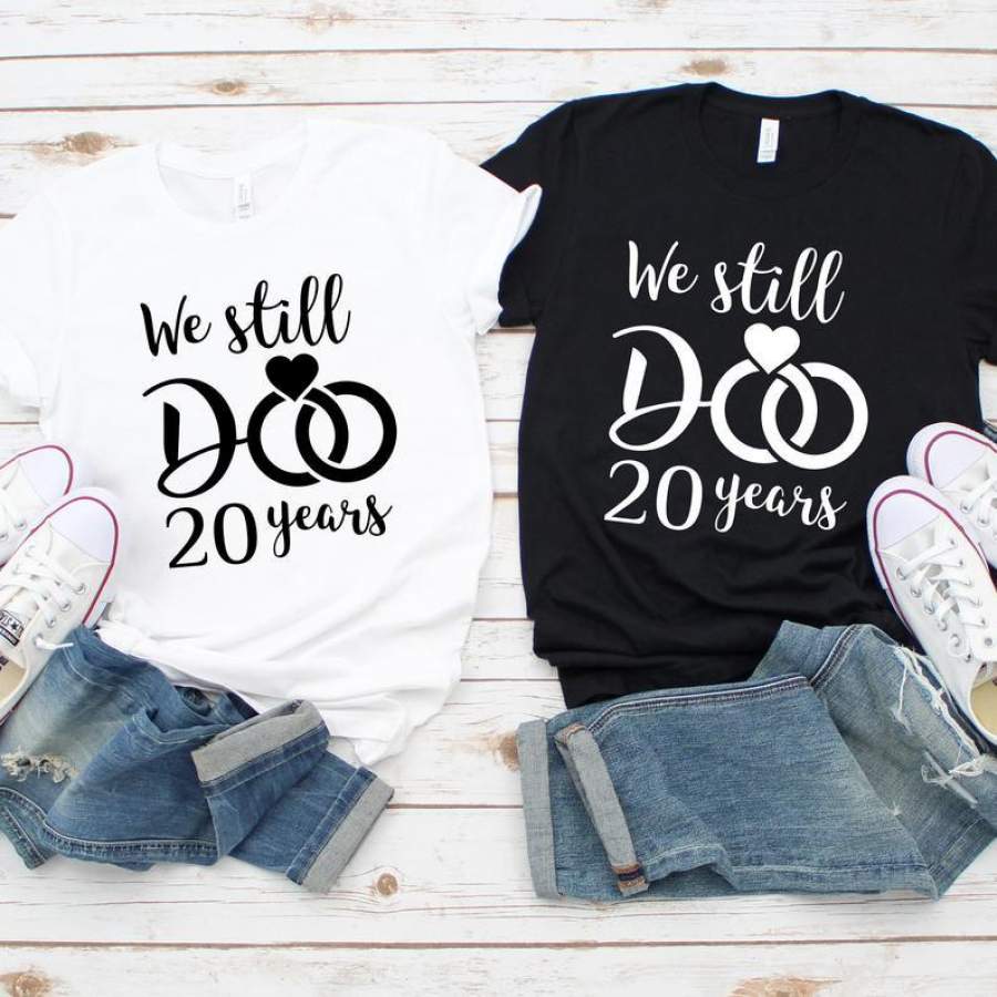 We Still Do Shirt Wedding Anniversary Personalized Shirt Couples Shirts Wedding Anniversary Gift Shirts Custom T Shirts