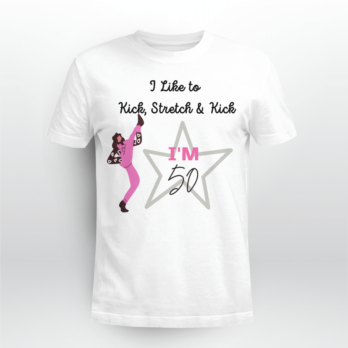 I Like To Kick Stretch And Kick I’M 50 T-Shirt