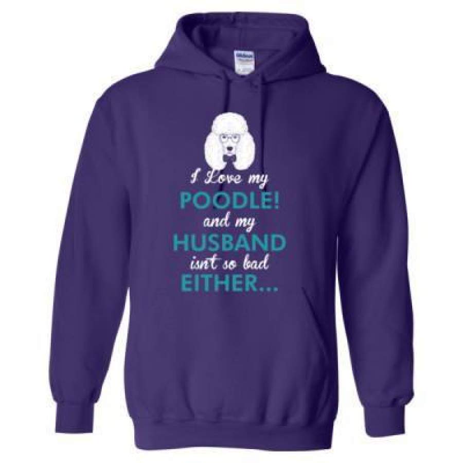 AGR I Love My Poodle Dog My Husband Isnt So Bad Either – Heavy Blend™ Hooded Sweatshirt