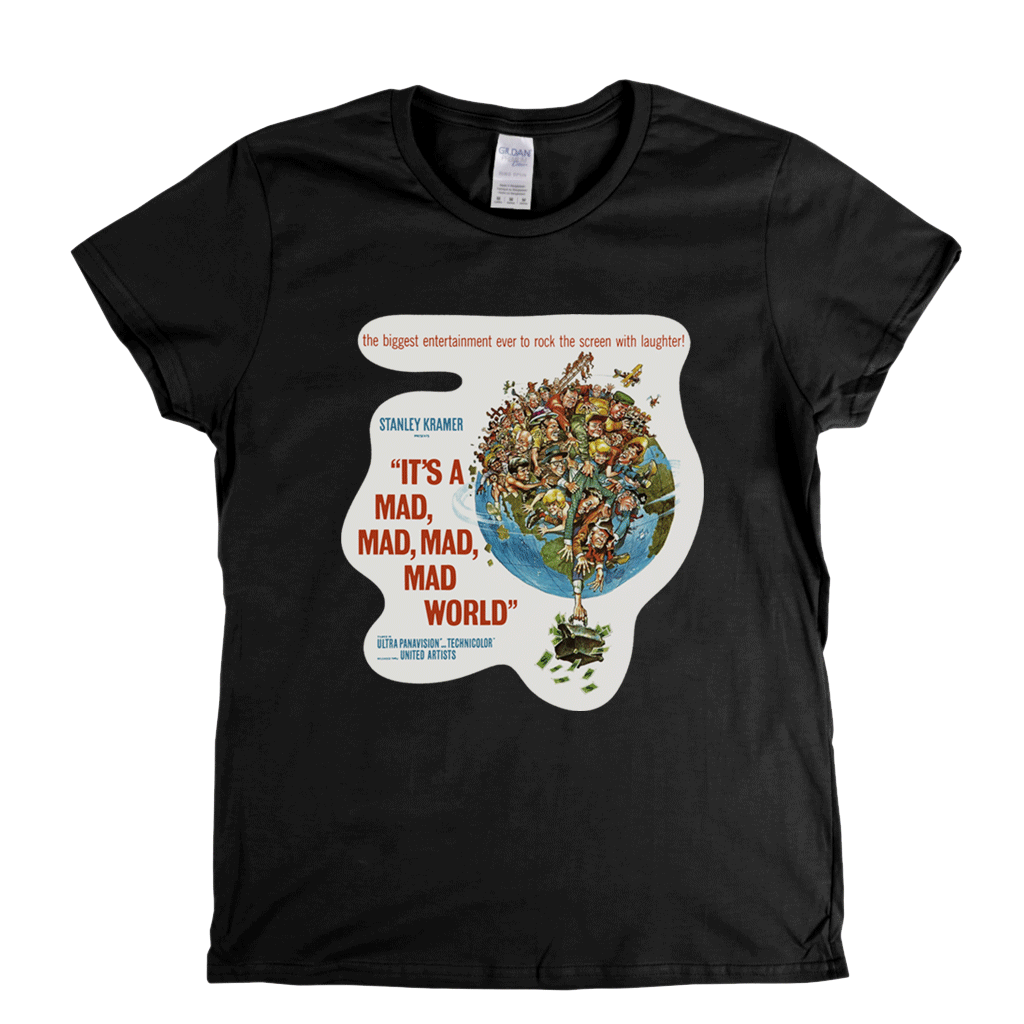 Its A Mad Mad Mad Mad World Womens T-Shirt