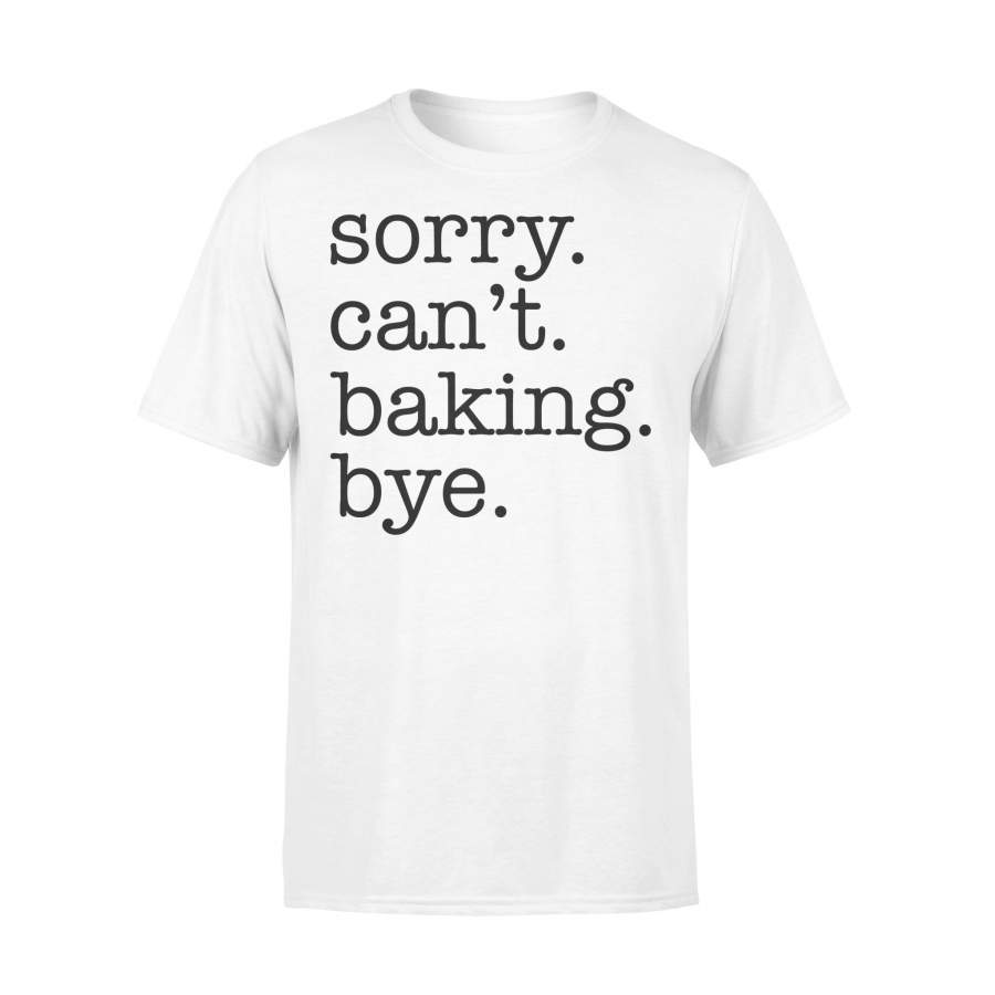 Sorry Can’t Baking Bye T-shirt