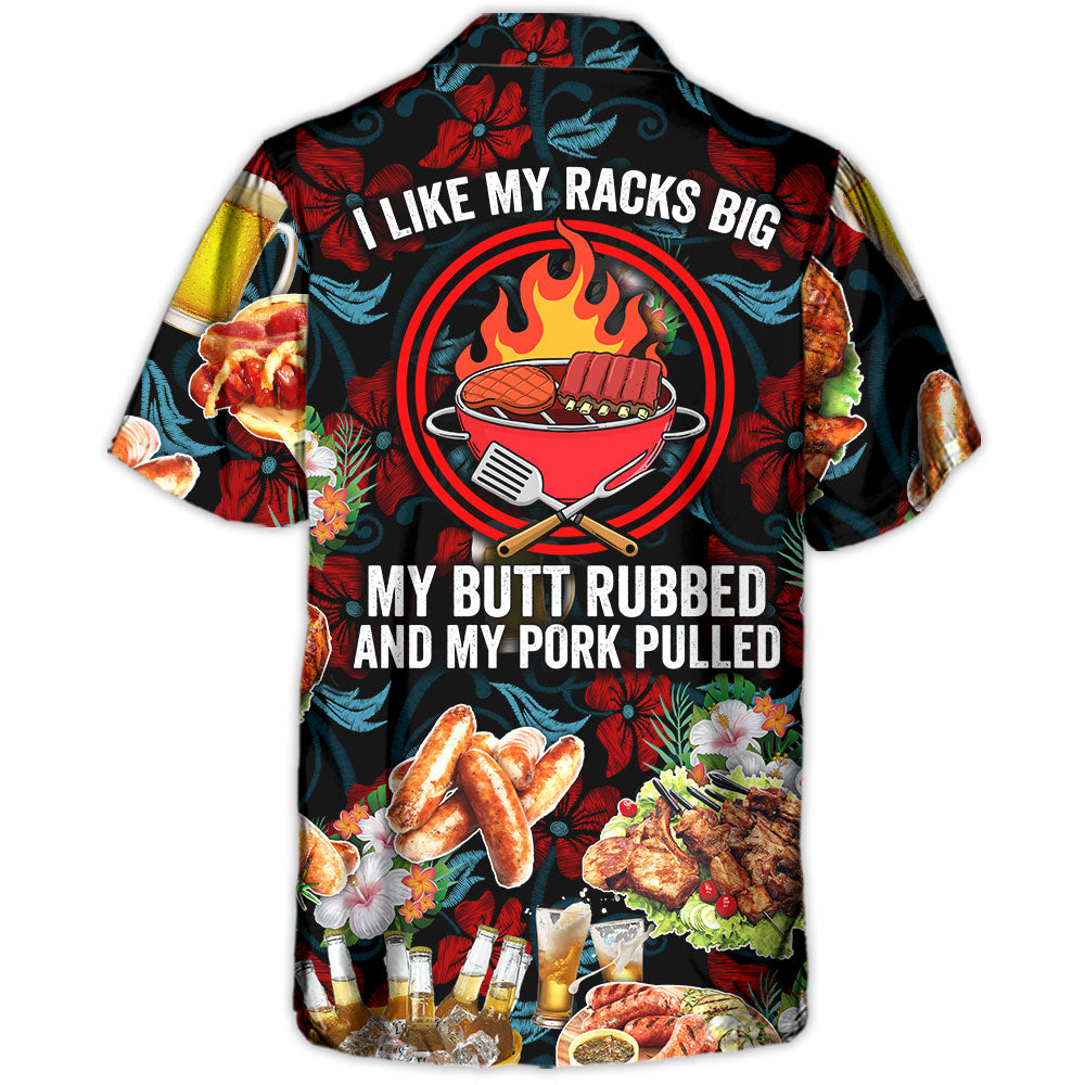 Barbecue Food I Like My Racks Big My Butt Rubbed And My Pork Pulled – Hawaiian Shirt – Owl Ohh