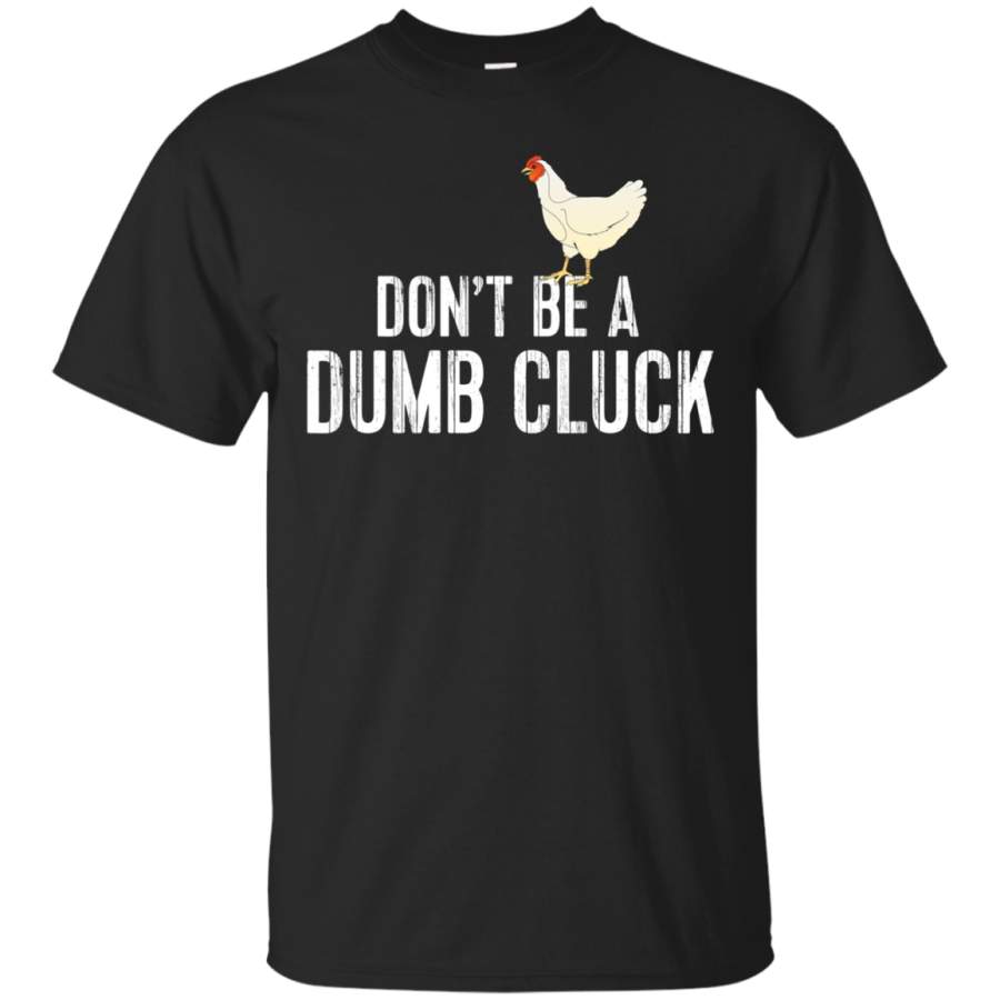 AGR Funny Chicken Tshirt: Don’t Be A Dumb Cluck Tee