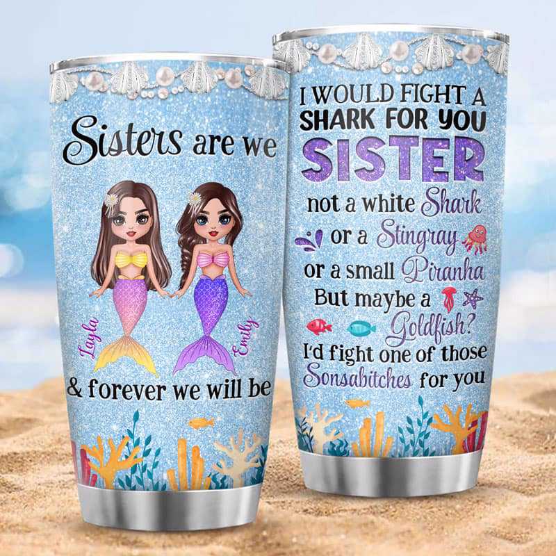 Would Fight A Shark For You Mermaid Doll Besties Personalized Tumbler