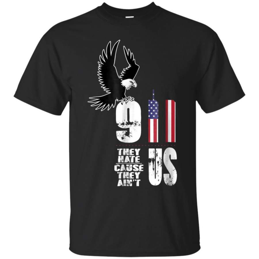 AGR They Hate Us Cause They Aint Us Memori 911 Tshirt Sept 11 Jaq T-shirt