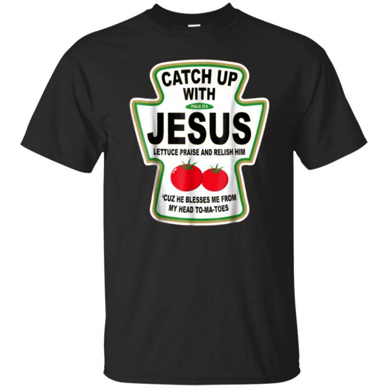 Christian Catch Up With Jesus Ketchup T-shirt – DRGGR