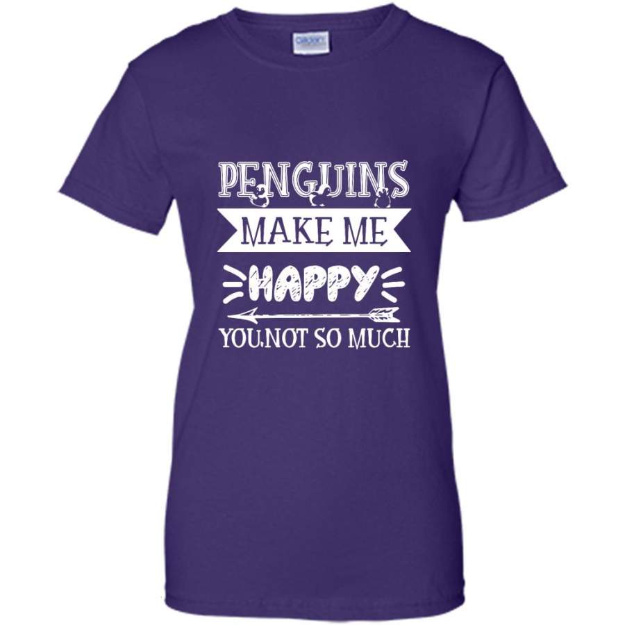 Penguins Make Me Happy You Not SO Much – Gildan Women Shirt