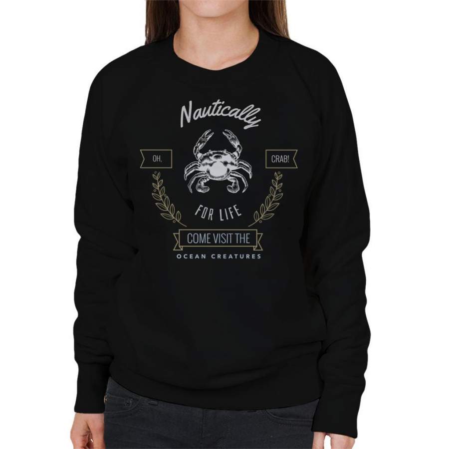 Nautically For Life Come Visit The Ocean Creatures Oh Crab Women’s Sweatshirt