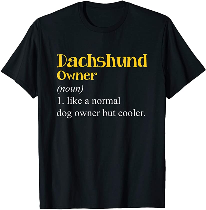 Dachshund Owner Definition Dackel Wiener Dog Puppy Lover T-Shirt