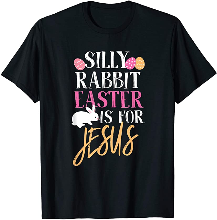 silly rabbit easter is for jesus holy religious week funny T-Shirt