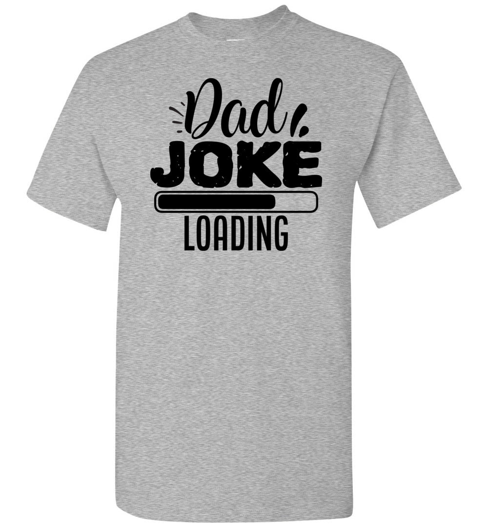 Dad Joke Loading Funny Dad Shirts