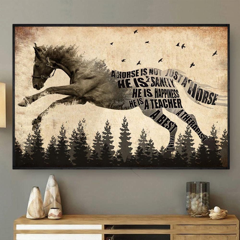 Horse Poster & Canvas, A Horse Is Not Just A Horse He Is My Sanity And Happiness, Horse Canvas Wall Art, Poster Gift For Horse Lovers