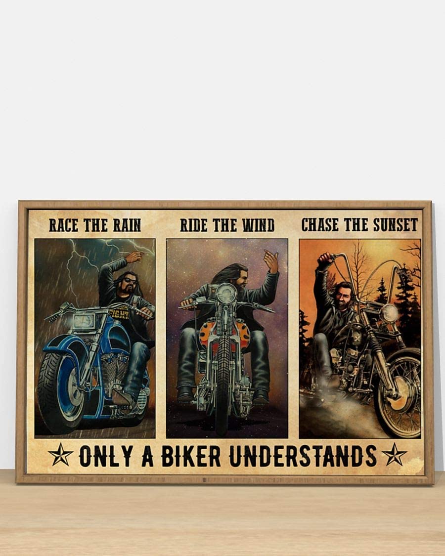 Biker Race The Rain Ride The Wind Chase The Sunset Only A Biker Understands Poster Perfect Ideas On Xmas Birthday Home Decor