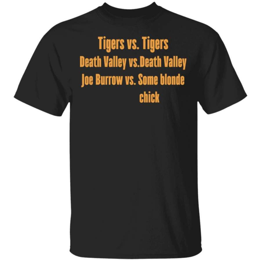 TIGERS VS TIGERS DEATH VALLEY VS DEATH VALLEY JOE BURROW VS SOME BLONDE CHICK LSU TIGERS SHIRT