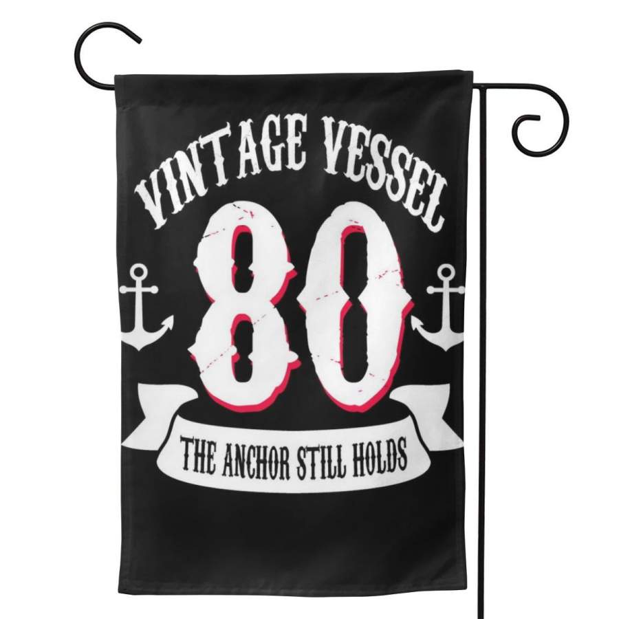 2 Pcs Garden Flag Vintage Vessel 80th Birthday The Anchor Still Holds Horizontal Poster 12.5″x18″ -Mothers Day, Birthday Gifts for Mom, Dad, Wife, Husband, Daughters, Grandma, Friends