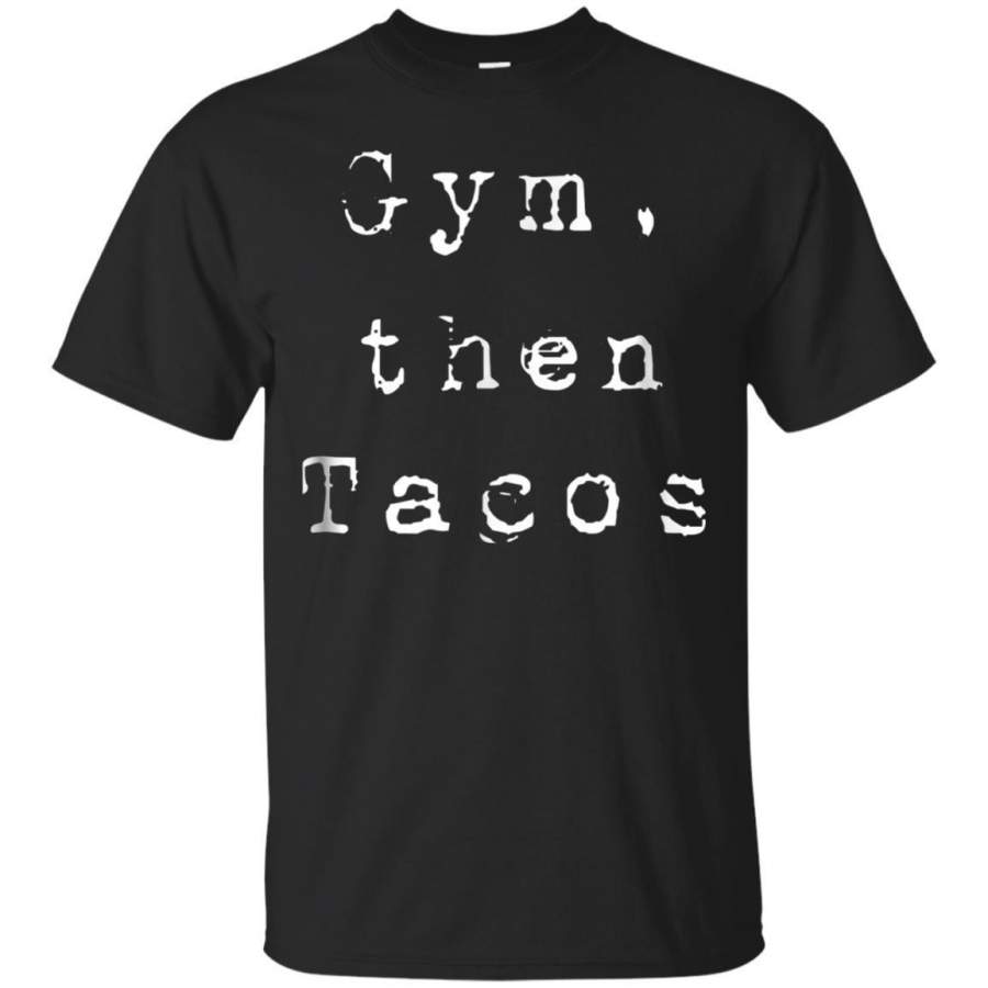 AGR Gym Then Tacos Shirt For Exercising Jaq T-shirt