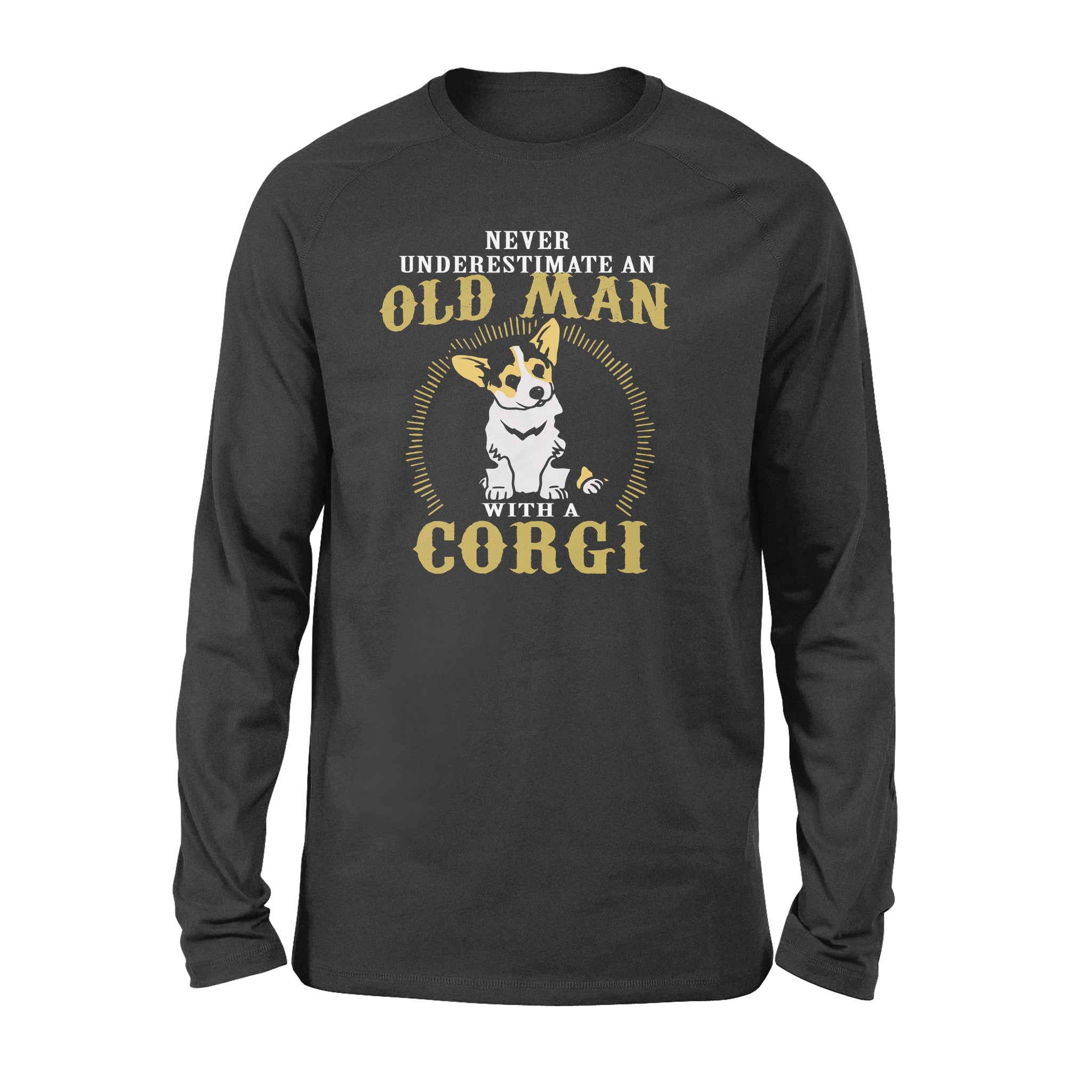 Never Underestimate An Old Man With A Corgi Gift Man Dog Lovers – Standard Long Sleeve