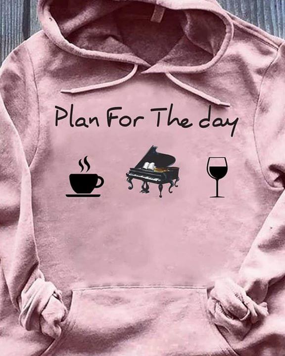 Plan For The Day Coffee Piano Wine For Pianist Standard Hoodie