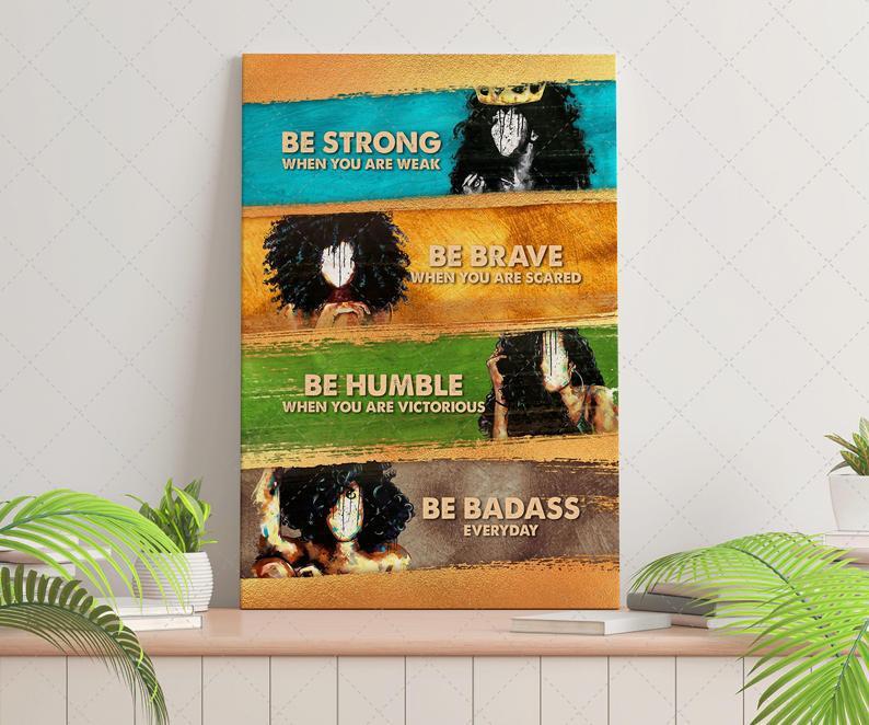 Be Strong Be Brave Black Queen Canvas Poster, Afro Women Black Power Blm Canvas Gift