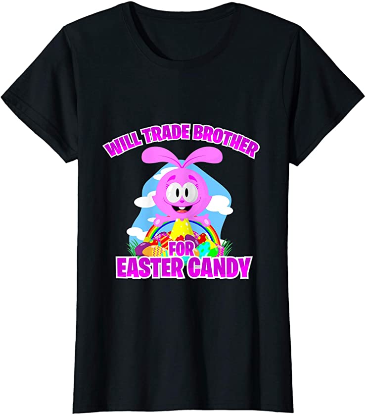 Will Trade Brother For Easter Candy Eggs Funny Toddler Girls T-Shirt