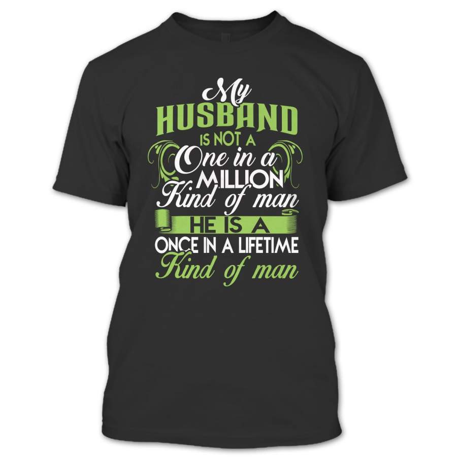 My Husband Is A Once In A Lifetime Kind Of Man T Shirt, Happy Wife Shirt, Couples Shirts