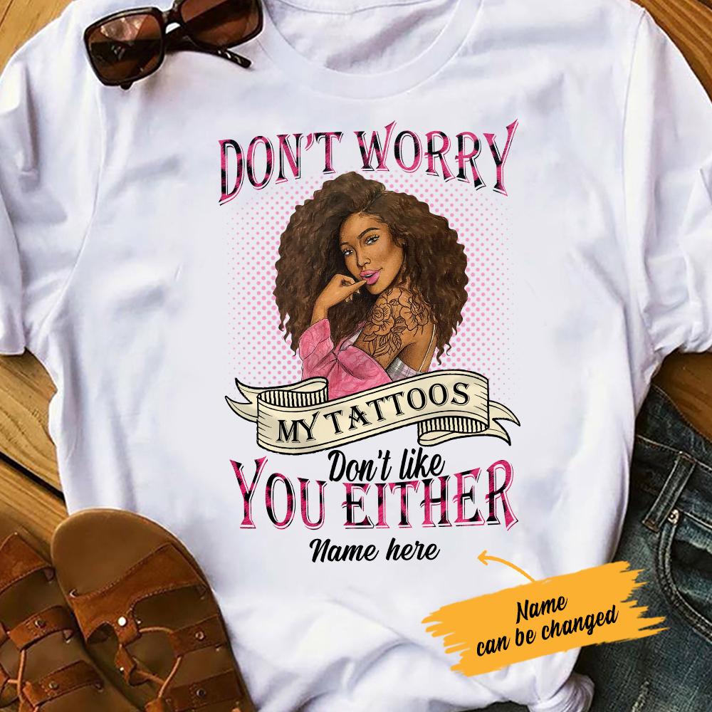 Personalized Bwa Tattoos Don’T Worry T Shirt