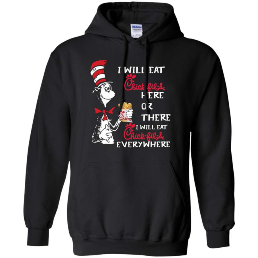 Fantastic Dr Seuss I will eat Chick-Fil-a here or there everywhere Pullover Hoodie