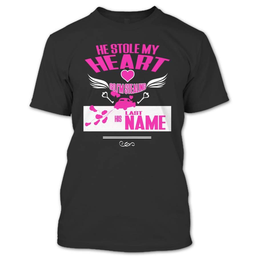 He Stole My Heart So I’m Stealing His Last Name T Shirt, Love Shirt, Couple Shirt