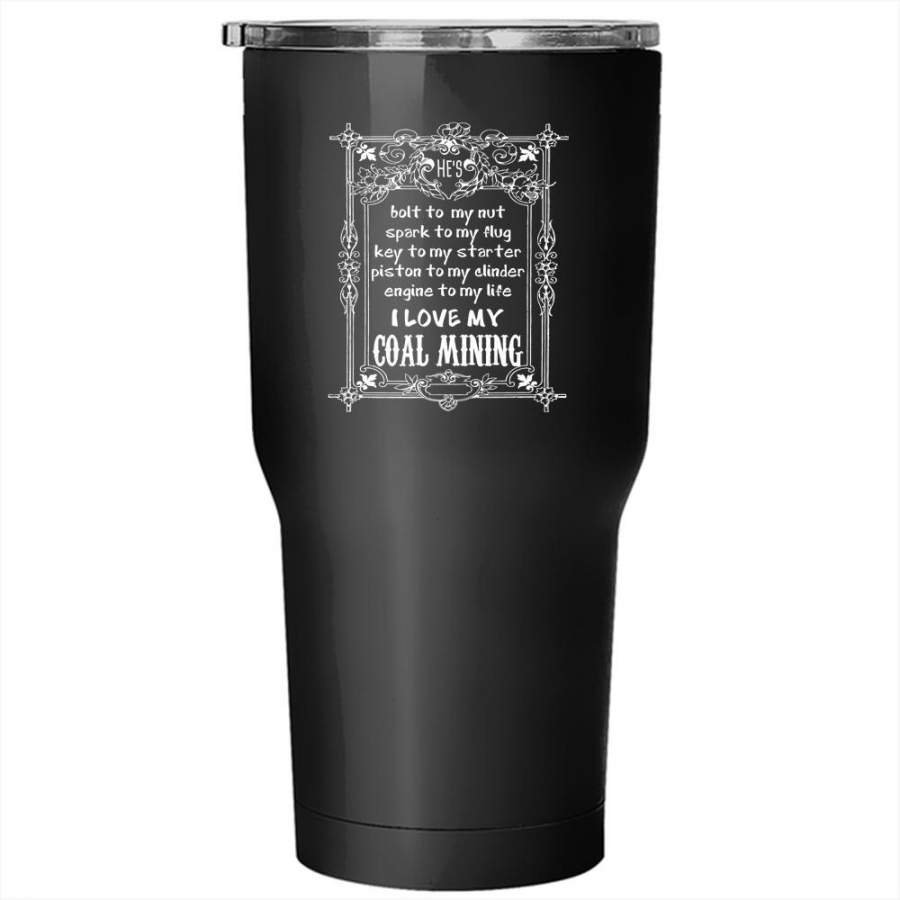 I Love My Coal Mining Tumbler 30 oz Stainless Steel, Cool Couple Travel Mug