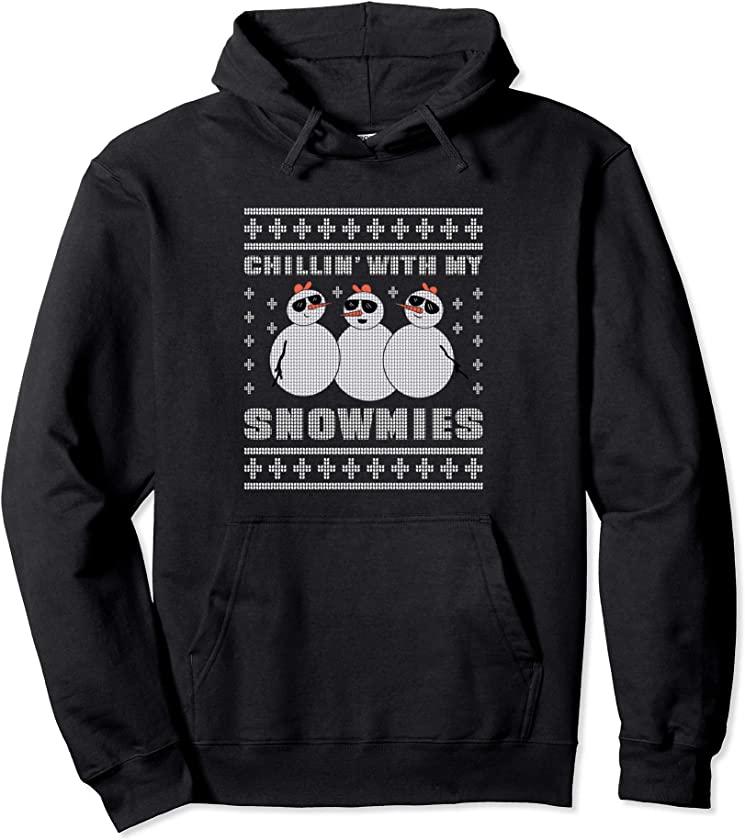 Chilling with my Snowmies Snowman Ugly Christmas Homies Pullover Hoodie