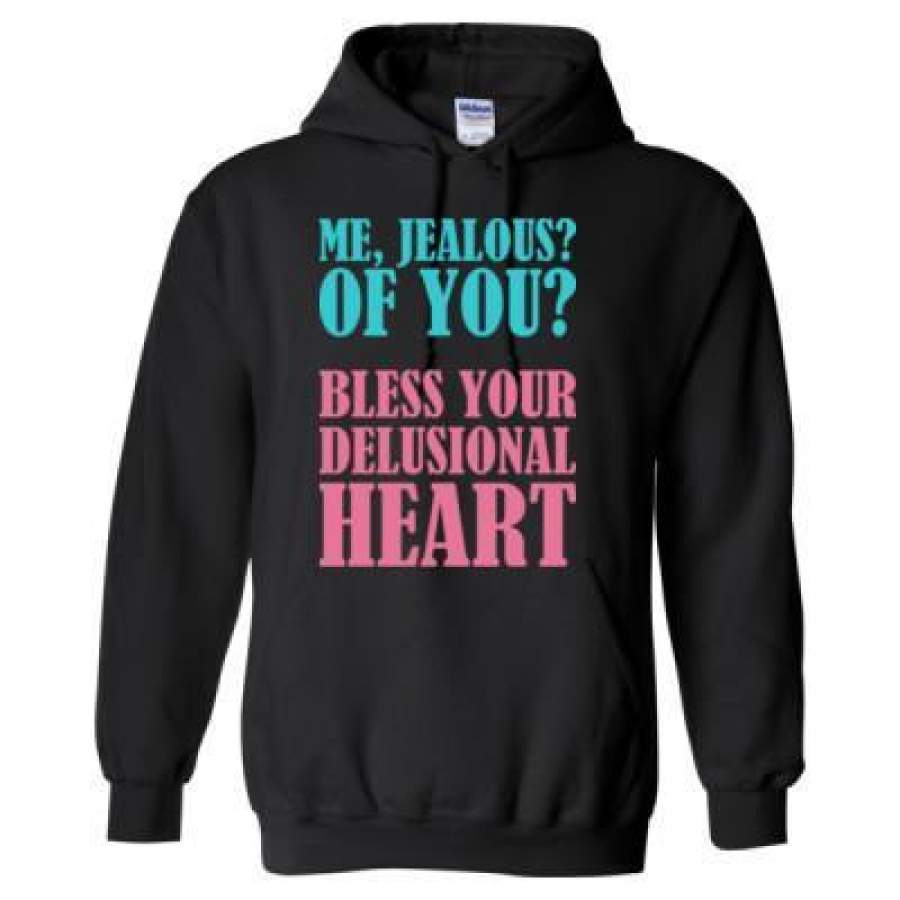 AGR Me Jealous Of You Bless Your Delusional Heart – Heavy Blend™ Hooded Sweatshirt