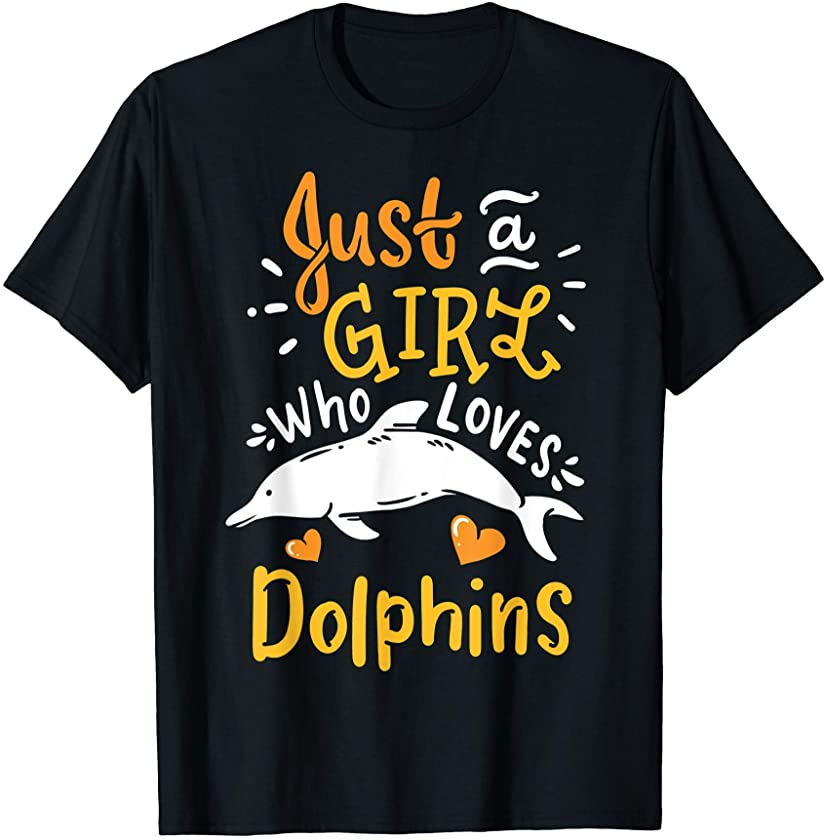 Dolphin Just A Girl Who Loves Dolphins Funny Gift T-Shirt