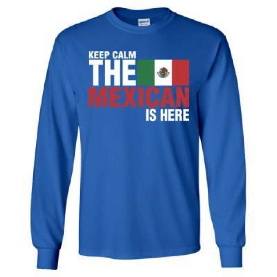 AGR Keep Calm The Mexican Is Here – Long Sleeve T-Shirt