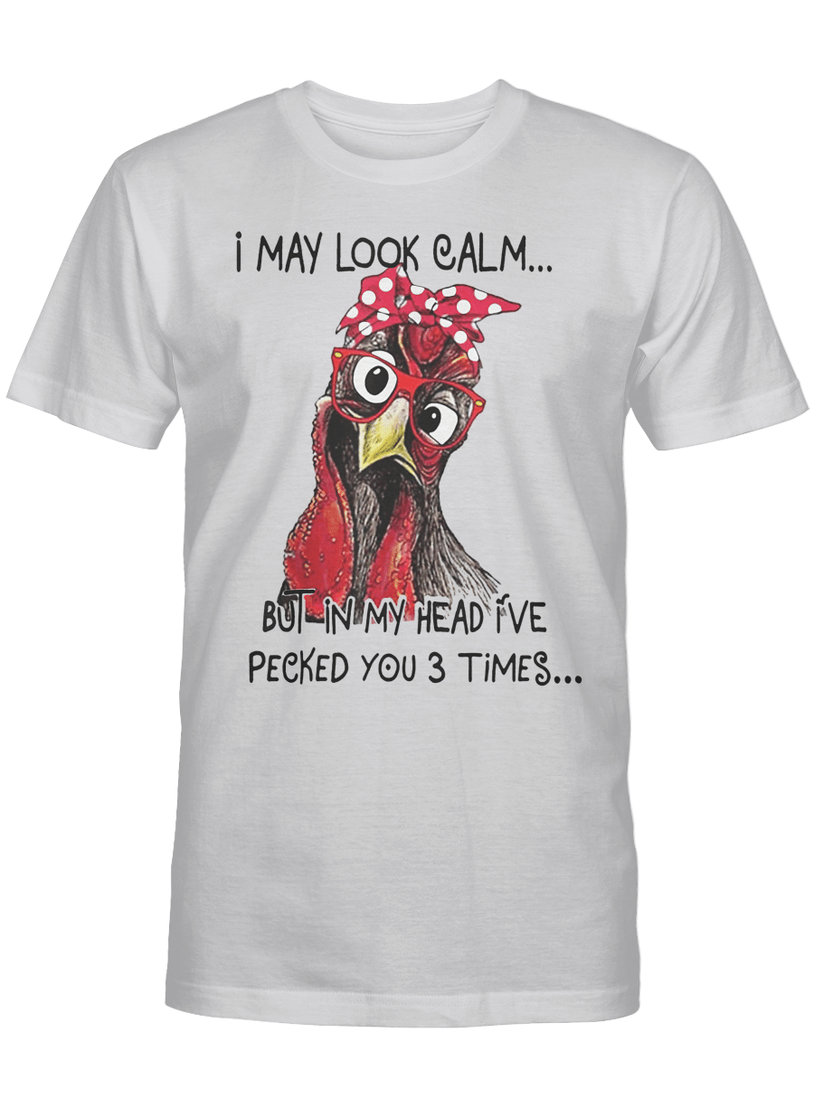 I May Look Calm - Chicken Tshirt - EcoSpringFarm