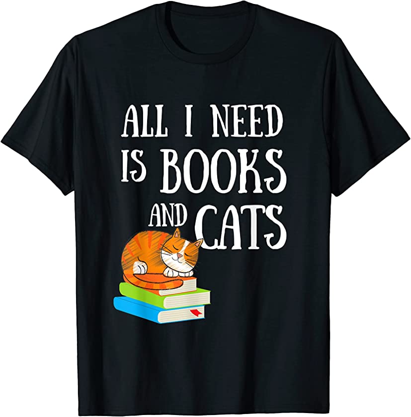 Reader All I Need Is Books And Cats Cat Lover Kitten Reading T-Shirt