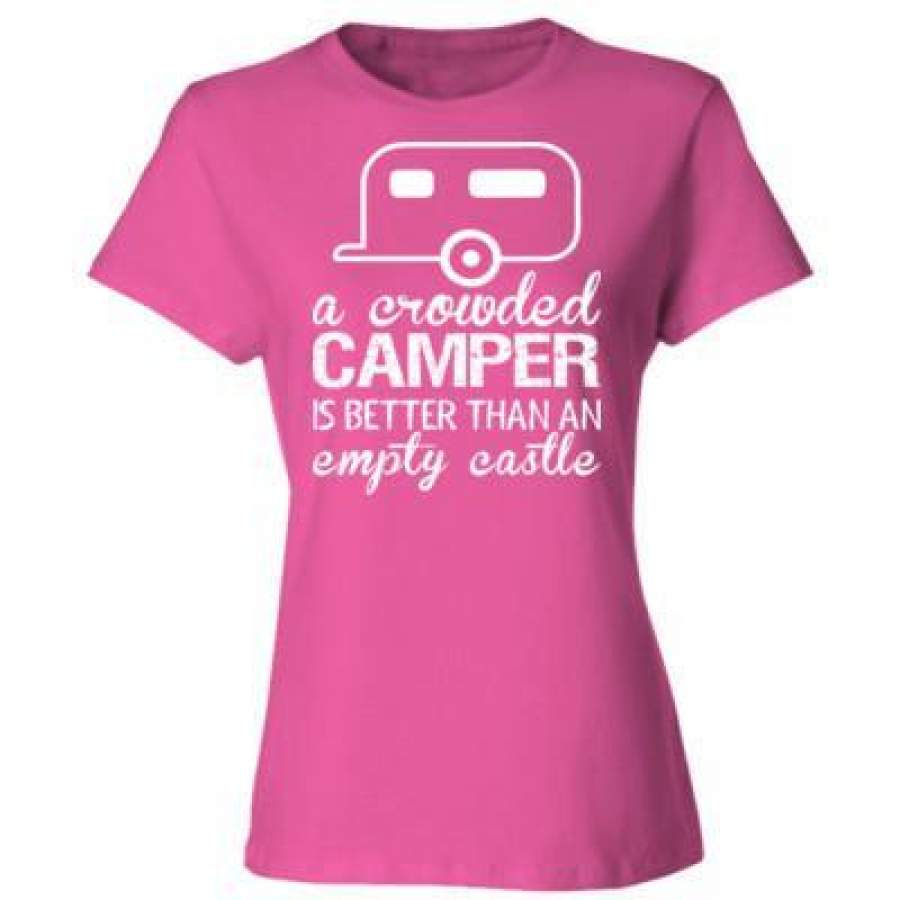 AGR A Crowded Camper Is Better Than Ab Empty Castle – Ladies’ Cotton T-Shirt