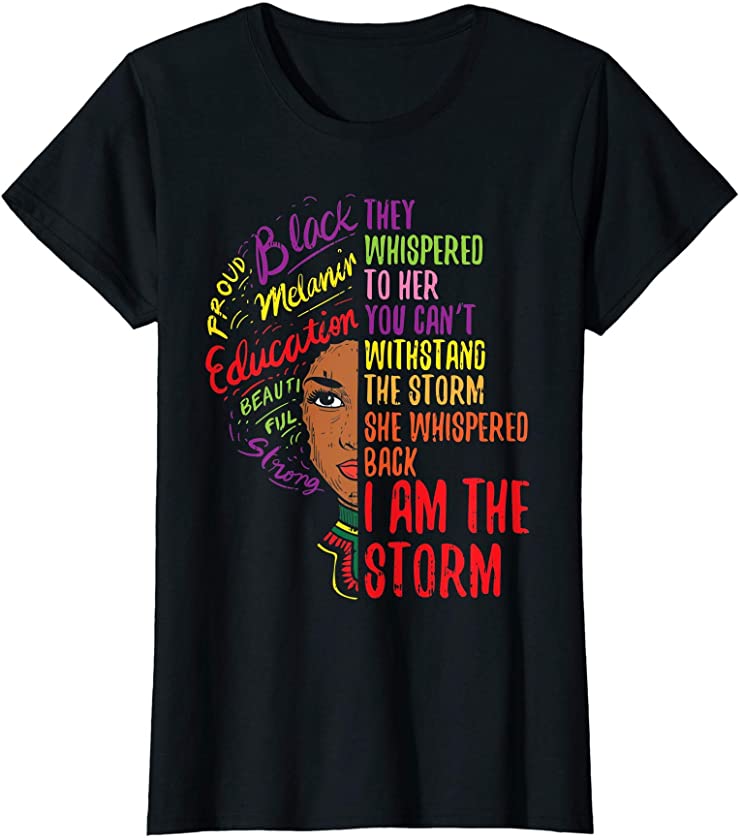 Womens I Am The Storm BLM Melanin Women African Black History Pride T-Shirt