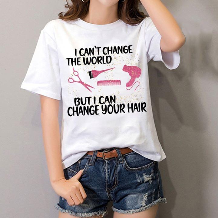 Hairdresser I Can’t Change The World But I Can Change Your Hair Standard Women’s T-shirt