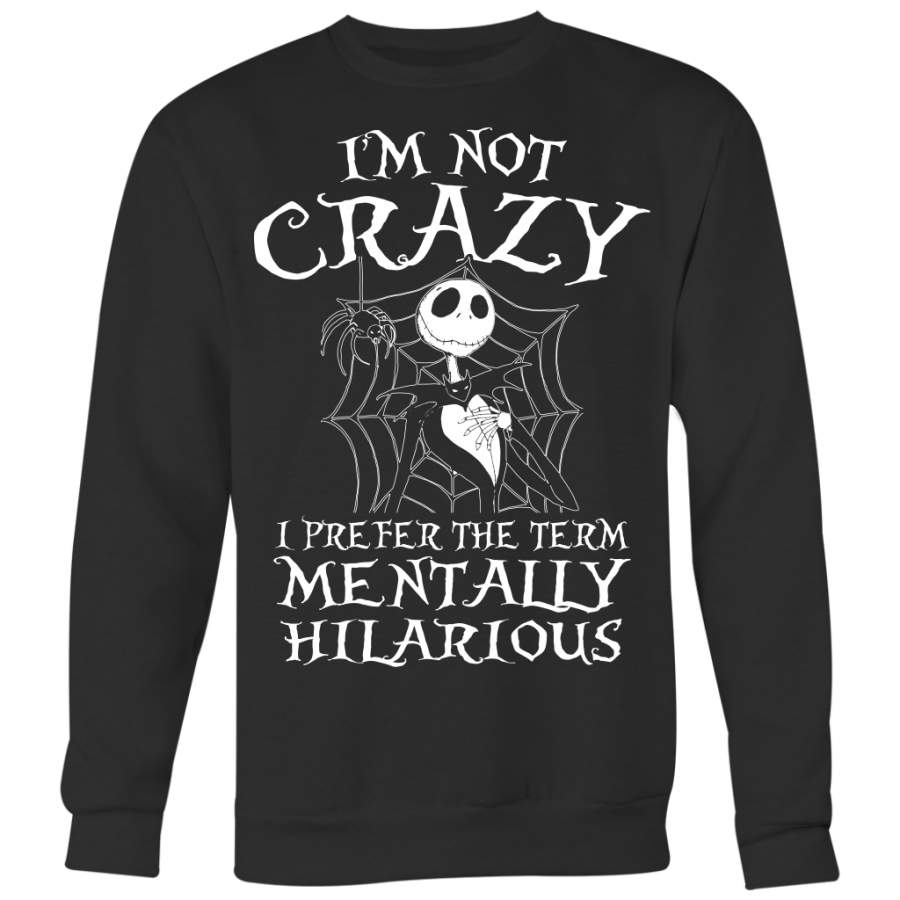 Jack Skellington I’m Not Crazy I Prefer The Term Mentally Hilarious Shirt, The Nightmare Before Christmas Shirt