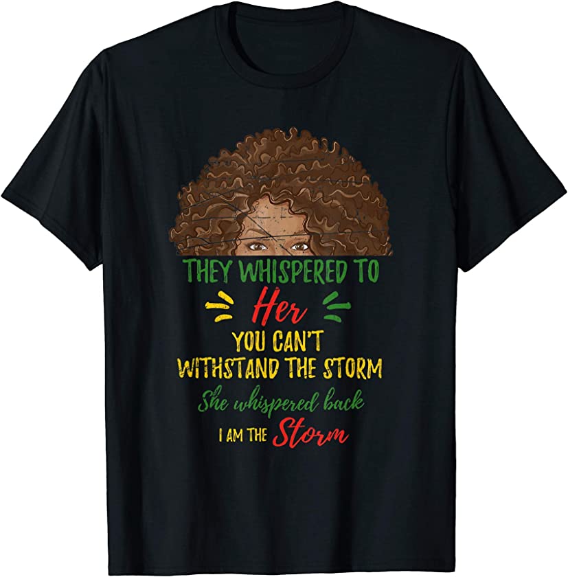 She Whispered Back I Am The Storm African American T-Shirt