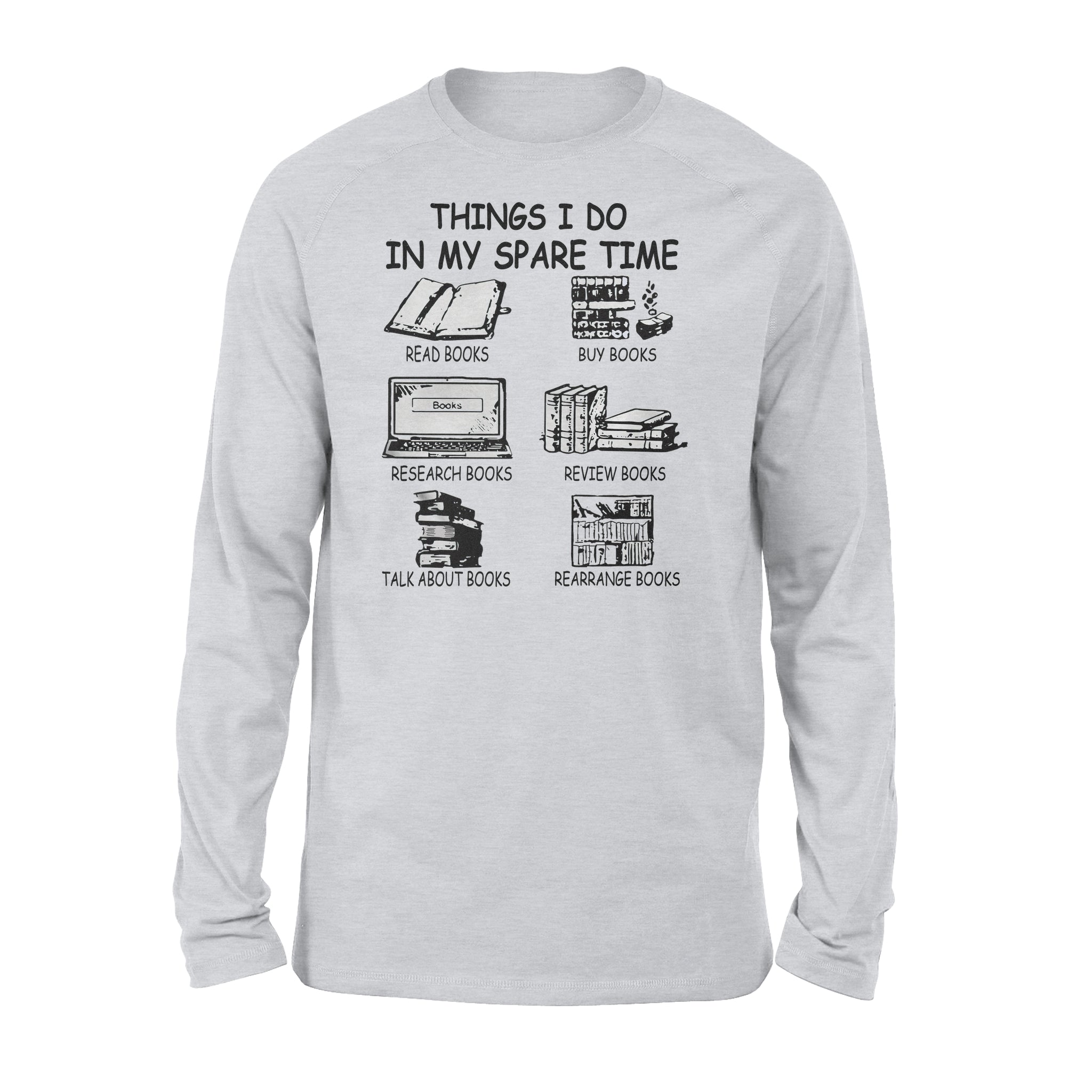 Things I Do In My Spare Time Books Lovers  – Standard Long Sleeve