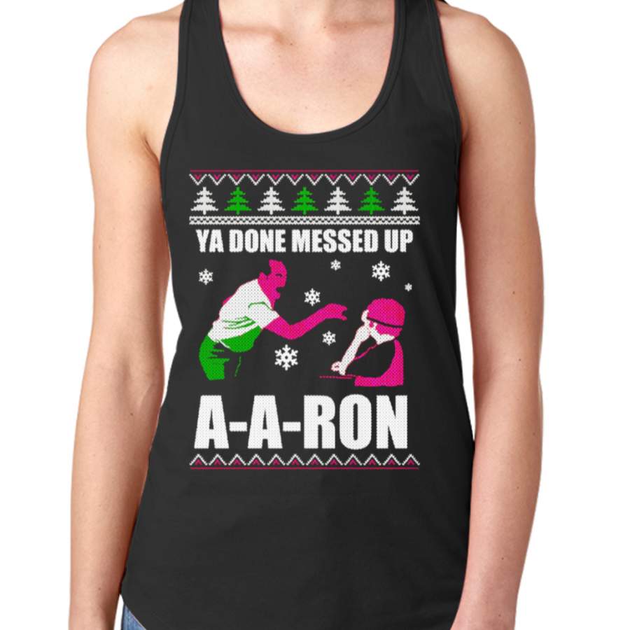 Ya Done Messed Up A A Ron T-shirt Ugly Christmas Gifts Ideal T-shirt Women’s Tank Tops