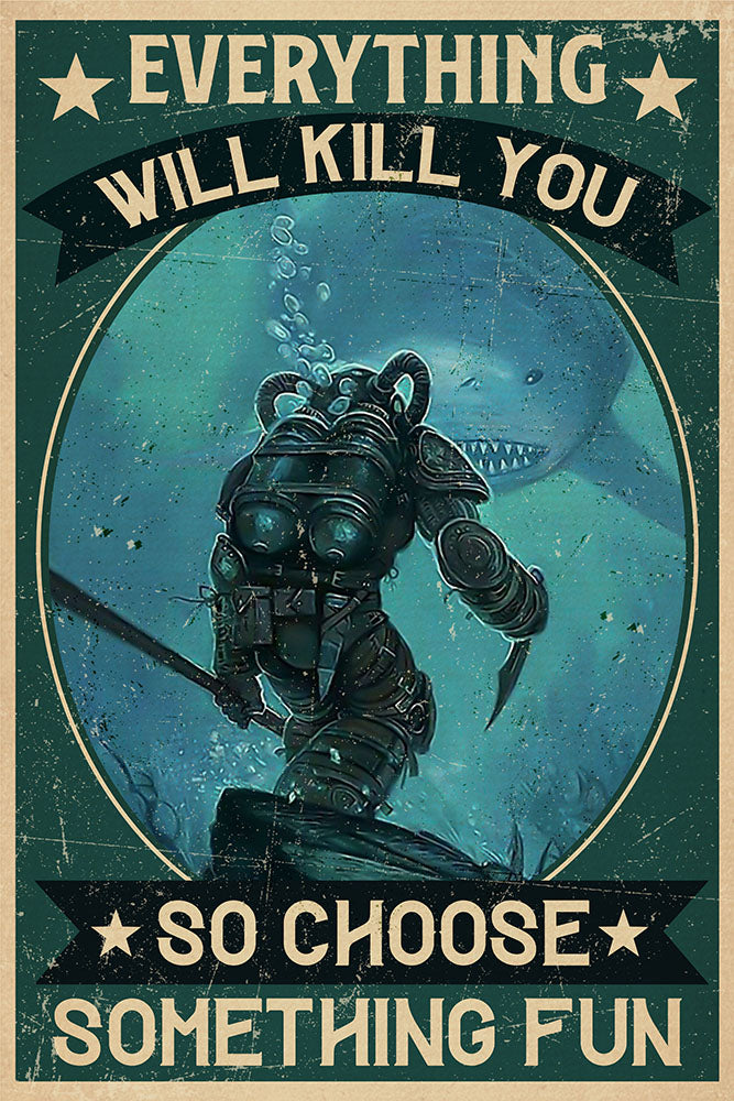 Skitongifts Poster No Frame, Wall Art, Home Decor Diver And Shark Everything Will Kill You So Choose Something Fun Vertical Mh247