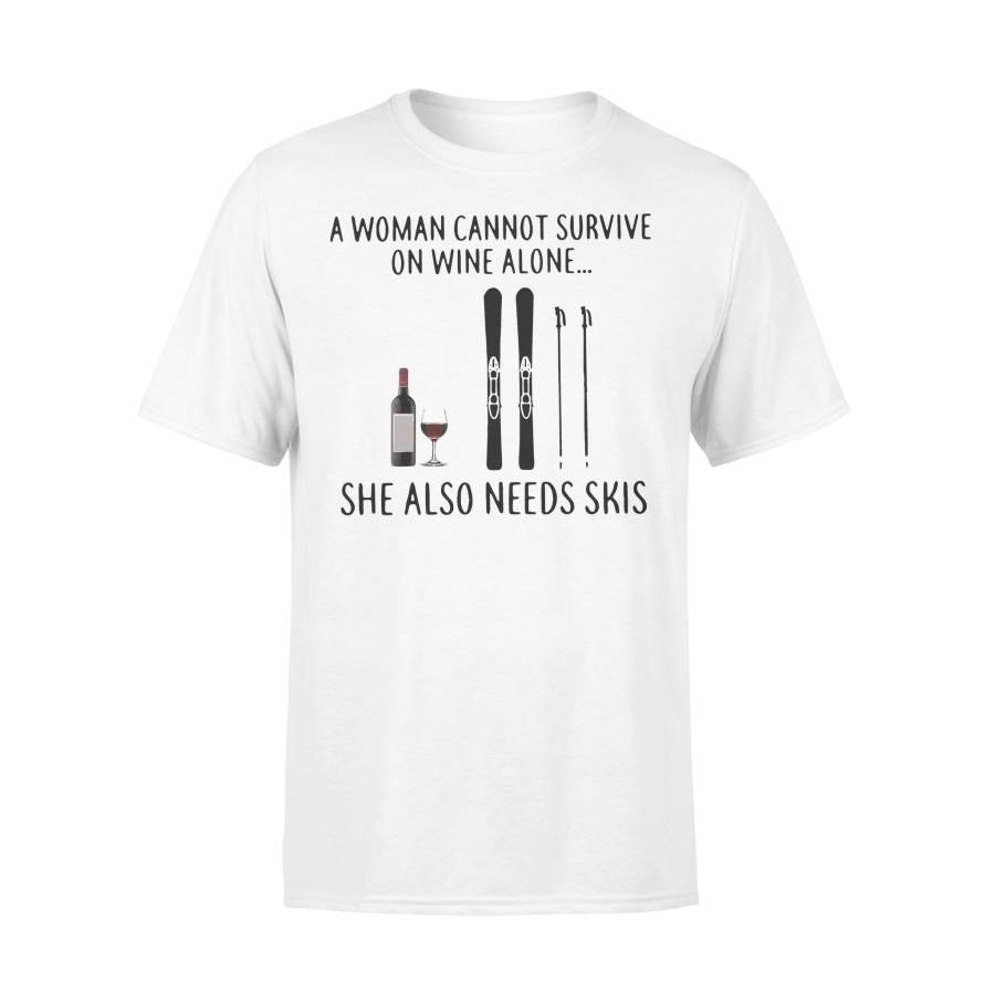 A Woman Cannot Survive On Wine Alone She Also Needs Skis T-shirt