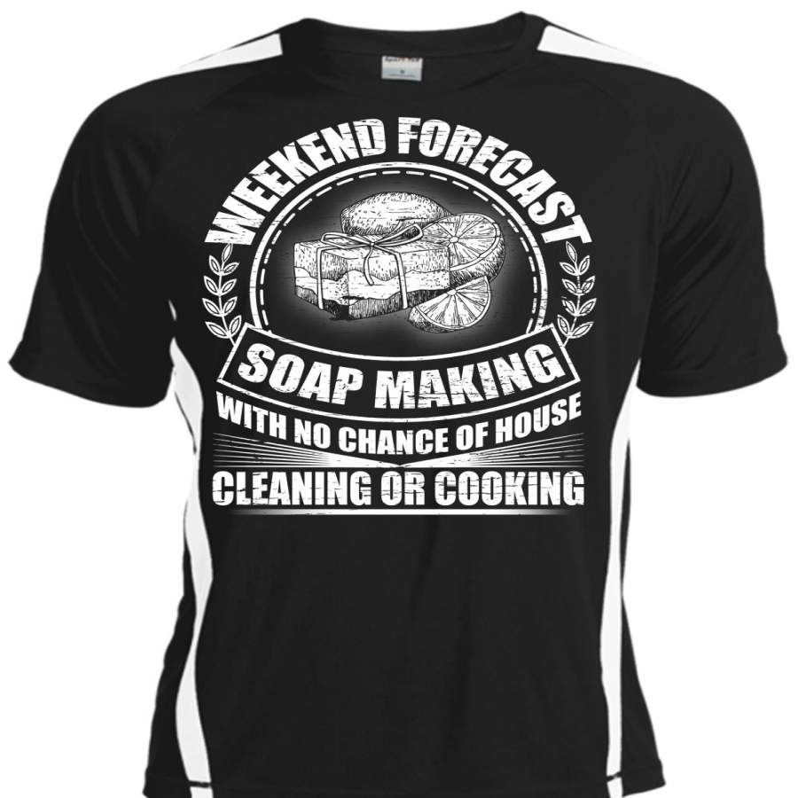 Weekend Forecast Soap Making T Shirt, I Love Soap T Shirt, Cool Shirt