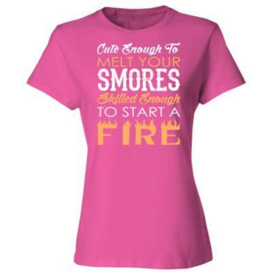 AGR Cute Enough To Melt Your Smores Skilled Enough To Start A Fire – Ladies’ Cotton T-Shirt