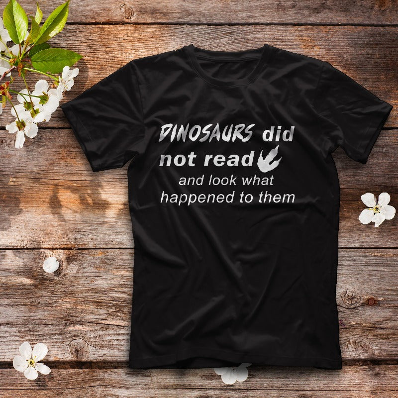 Dinosaurs Did Not Read And Look What Happened To Them Gift Men Women Classic T-shirt