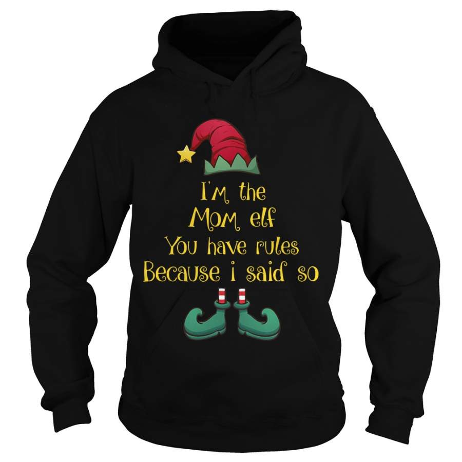 Christmas I’m the mom Elf you have rules because I said so – Hoodie