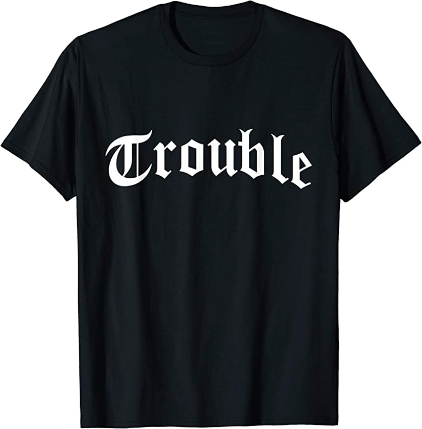 Trouble Chola Chicana Mexican American Pride Hispanic Latina T-Shirt