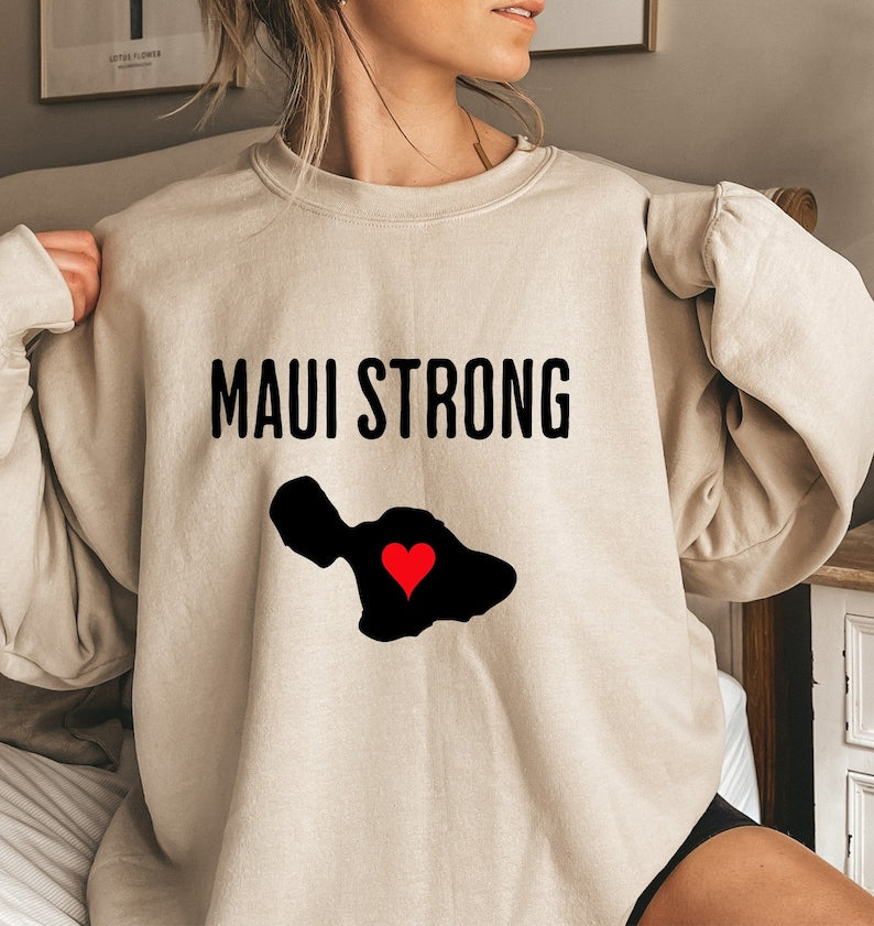 Maui Strong Sweatshirt, Hurricane Dora Relief, Hawaii Shirt, Lahaina Maui, Maui Wildfires,Maui Strong Shirt, Support For Hawaii Fire Victims Sws1770